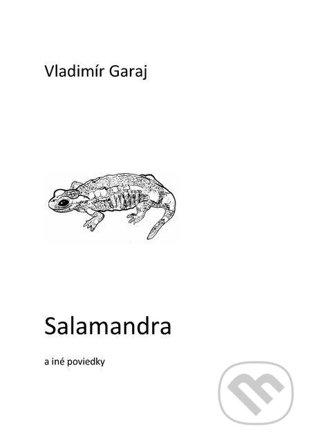 E-kniha: Salamandra (Vladimír Garaj). Vladimír Garaj E-kniha: Salamandra (Vladimír Garaj). Vladimír Garaj