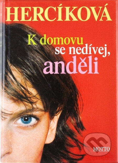 Kniha: K domovu se nedívej, anděli (Iva Hercíková). Motto, 2002 Kniha: K domovu se nedívej, anděli (Iva Hercíková). Motto, 2002