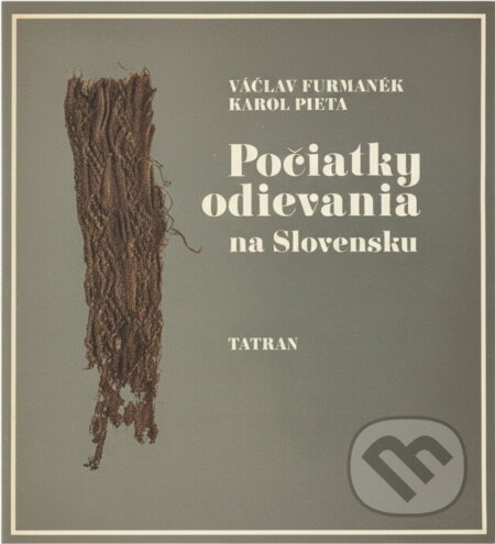 Kniha: Počiatky odievania na Slovensku (Karol Pieta a Václav Furmánek). Tatran, 1985 Kniha: Počiatky odievania na Slovensku (Karol Pieta a Václav Furmánek). Tatran, 1985