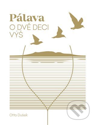 Kniha: Pálava - o dvě deci výš (Otto Dušek). Mapcards.net, 2023 Kniha: Pálava - o dvě deci výš (Otto Dušek). Mapcards.net, 2023