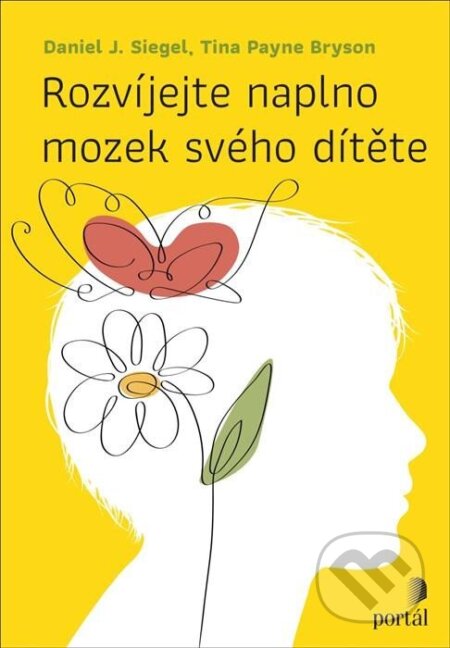 Kniha: Rozvíjejte naplno mozek svého dítěte (Daniel J. Siegel a Tina Payne Bryson). Portál, 2023 Kniha: Rozvíjejte naplno mozek svého dítěte (Daniel J. Siegel a Tina Payne Bryson). Portál, 2023