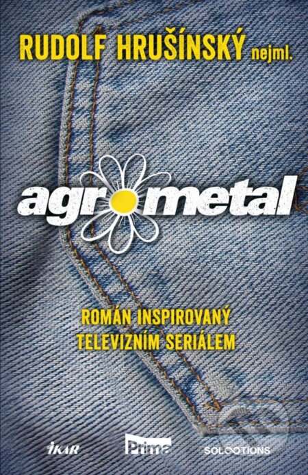 Kniha: Agrometal (Rudolf Hrušínský). Ikar CZ, 2023 Kniha: Agrometal (Rudolf Hrušínský). Ikar CZ, 2023