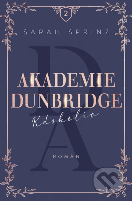 Kniha: Akademie Dunbridge 2: Kdokoliv (Sarah Sprinz). Red, 2023 Kniha: Akademie Dunbridge 2: Kdokoliv (Sarah Sprinz). Red, 2023