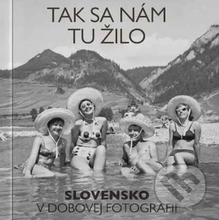 Kniha: Tak sa nám tu žilo (MAFRA Slovakia). MAFRA Slovakia, 2023 Kniha: Tak sa nám tu žilo (MAFRA Slovakia). MAFRA Slovakia, 2023