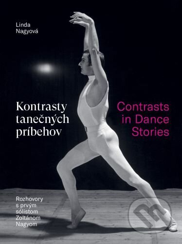 Kniha: Kontrasty tanečných príbehov / Contrasts in Dance Stories (Linda Nagyová). Devín Publishing House, 2023 Kniha: Kontrasty tanečných príbehov / Contrasts in Dance Stories (Linda Nagyová). Devín Publishing House, 2023