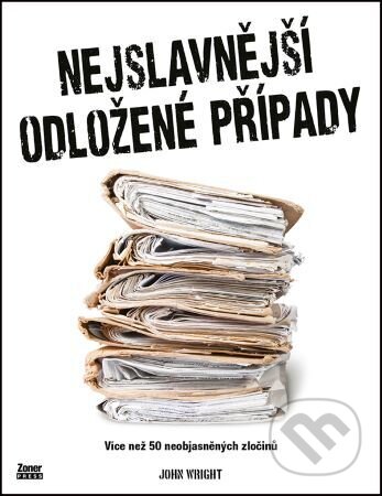 Kniha: Nejslavnější odložené případy (John D. Wright). Zoner Press, 2023 Kniha: Nejslavnější odložené případy (John D. Wright). Zoner Press, 2023