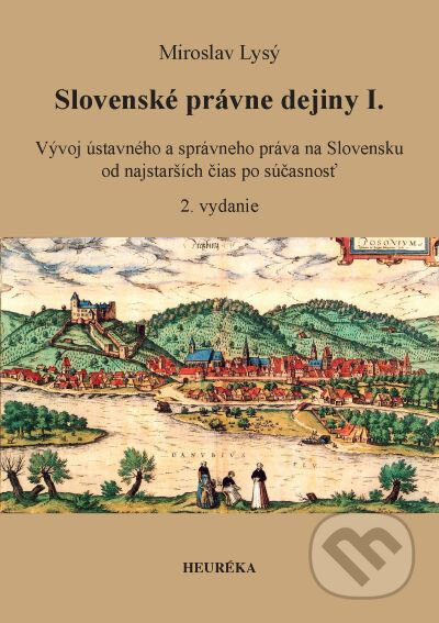 Kniha: Slovenské právne dejiny I. (Miroslav Lysý). Heuréka, 2023 Kniha: Slovenské právne dejiny I. (Miroslav Lysý). Heuréka, 2023