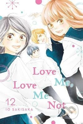 Kniha: Love Me, Love Me Not, Vol. 12 (Io Sakisaka). Viz Media, 2022 Kniha: Love Me, Love Me Not, Vol. 12 (Io Sakisaka). Viz Media, 2022