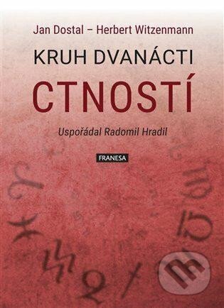 Kniha: Kruh dvanácti ctností (Herbert Witzenmann a Jan Dostál). Franesa, 2023 Kniha: Kruh dvanácti ctností (Herbert Witzenmann a Jan Dostál). Franesa, 2023