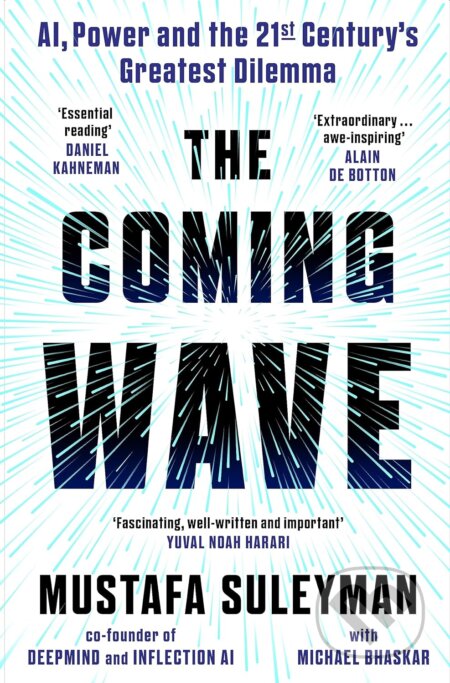 Kniha: The Coming Wave (Michael Bhaskar a Mustafa Suleyman). Bodley Head, 2023 Kniha: The Coming Wave (Michael Bhaskar a Mustafa Suleyman). Bodley Head, 2023