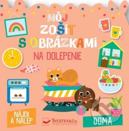 Kniha: Doma - môj zošit s obrázkami na dolepenie (Svojtka&Co.). Svojtka&Co., 2023 Kniha: Doma - môj zošit s obrázkami na dolepenie (Svojtka&Co.). Svojtka&Co., 2023