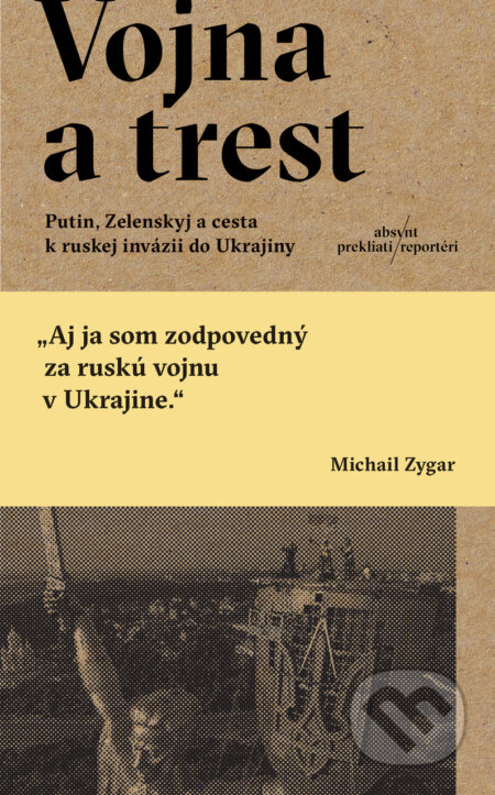 Kniha: Vojna a trest (Michail Zygar). Absynt, 2023 Kniha: Vojna a trest (Michail Zygar). Absynt, 2023