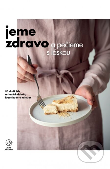 Kniha: Jeme zdravo a pečieme s láskou (Autorský kolektív). VERDON CAPITE, 2023 Kniha: Jeme zdravo a pečieme s láskou (Autorský kolektív). VERDON CAPITE, 2023