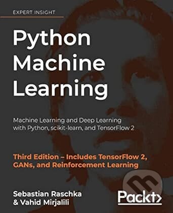Kniha: Python Machine Learning (Sebastian Raschka a Vahid Mirjalili). Packt, 2019 Kniha: Python Machine Learning (Sebastian Raschka a Vahid Mirjalili). Packt, 2019