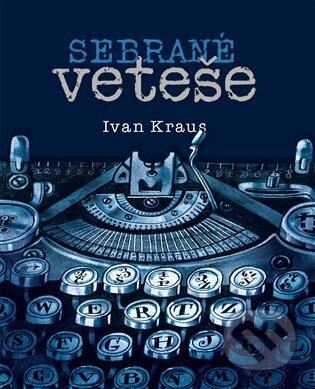 Kniha: Sebrané veteše (Ivan Kraus). Petrkov, 2023 Kniha: Sebrané veteše (Ivan Kraus). Petrkov, 2023