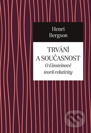 Kniha: Trvání a současnost (Henri Bergson). Pavel Mervart, 2023 Kniha: Trvání a současnost (Henri Bergson). Pavel Mervart, 2023