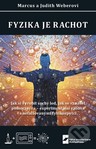 Kniha: Fyzika je rachot (Judith Weber a Marcus Weber). MatfyzPress, 2023 Kniha: Fyzika je rachot (Judith Weber a Marcus Weber). MatfyzPress, 2023