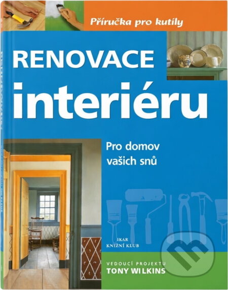 Kniha: Renovace interiéru : pro domov vašich snů (David Holloway, John McGowan a Mike Lawrence). , 2001 Kniha: Renovace interiéru : pro domov vašich snů (David Holloway, John McGowan a Mike Lawrence). , 2001