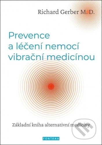 Prevence a léčení nemocí vibrační medicínou - Richard Gerber, Fontána, 2023