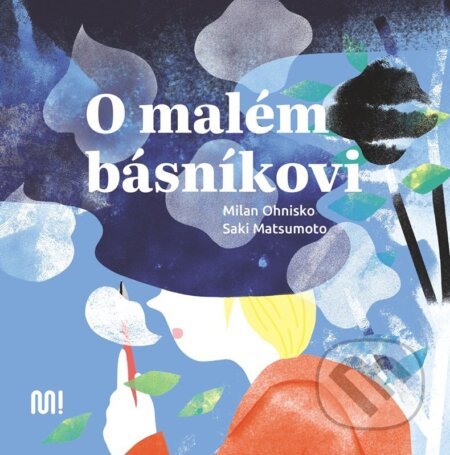 Kniha: O malém básníkovi (Milan Ohnisko). Meander, 2023 Kniha: O malém básníkovi (Milan Ohnisko). Meander, 2023