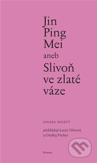 Kniha: Jin Ping Mei aneb Slivoň ve zlaté váze IX. (Maxima). Maxima, 2023 Kniha: Jin Ping Mei aneb Slivoň ve zlaté váze IX. (Maxima). Maxima, 2023