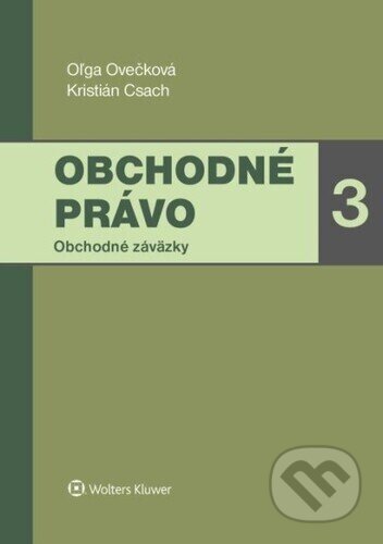 Kniha: Obchodné právo (Kristián Csach a Oľga Ovečková). Wolters Kluwer, 2023 Kniha: Obchodné právo (Kristián Csach a Oľga Ovečková). Wolters Kluwer, 2023