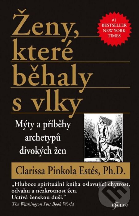 Kniha: Ženy, které běhaly s vlky (Clarissa Pinkola Estés). Esence, 2023 Kniha: Ženy, které běhaly s vlky (Clarissa Pinkola Estés). Esence, 2023