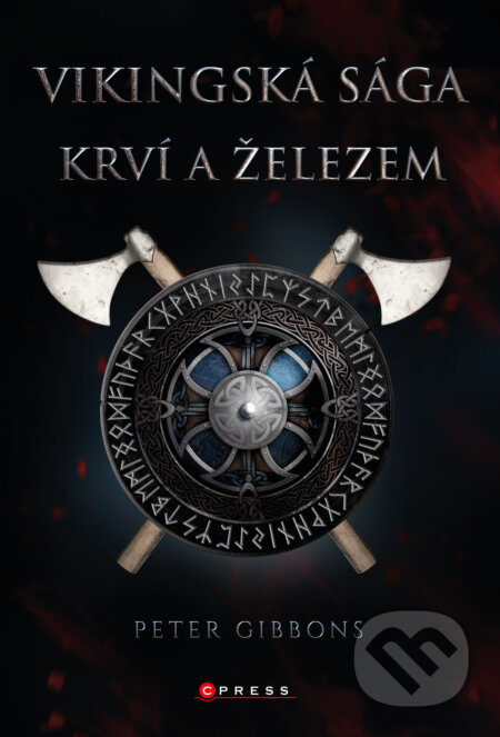 E-kniha: Vikingská sága: Krví a železem (Peter Gibbons). CPRESS, 2023 E-kniha: Vikingská sága: Krví a železem (Peter Gibbons). CPRESS, 2023