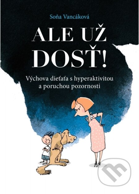 Kniha: Ale už dosť! (Soňa Vancáková). EQUILIBRIA, 2023 Kniha: Ale už dosť! (Soňa Vancáková). EQUILIBRIA, 2023
