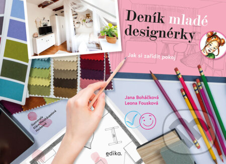 E-kniha: Deník mladé designérky (Jana Boháčková a Leona Fousková). Edika, 2023 E-kniha: Deník mladé designérky (Jana Boháčková a Leona Fousková). Edika, 2023