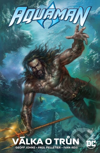 Kniha: Aquaman: Válka o trůn (Geoff Johns, Ivan Reis a Paul Pelletier). Crew, 2023 Kniha: Aquaman: Válka o trůn (Geoff Johns, Ivan Reis a Paul Pelletier). Crew, 2023