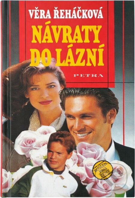 Kniha: Návraty do lázní : román pro ženy (Věra Řeháčková). Petra, 1997 Kniha: Návraty do lázní : román pro ženy (Věra Řeháčková). Petra, 1997