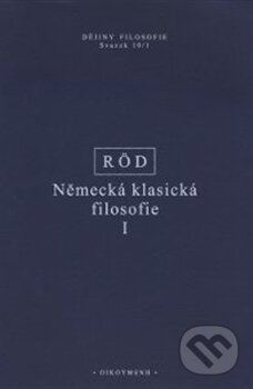 Kniha: Německá klasická filosofie I (Wolfgang Röd). OIKOYMENH, 2016 Kniha: Německá klasická filosofie I (Wolfgang Röd). OIKOYMENH, 2016
