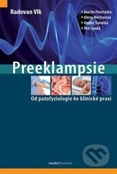 Kniha: Preeklampsie (Radovan Vlk, Martin Procházka, Alena Měchurová, Ondřej Šimetka a Petr Janků). Maxdorf, 2015 Kniha: Preeklampsie (Radovan Vlk, Martin Procházka, Alena Měchurová, Ondřej Šimetka a Petr Janků). Maxdorf, 2015