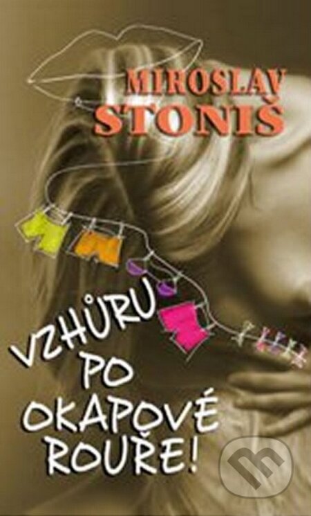 Kniha: Vzhůru po okapové rouře! (Miroslav Stoniš). En Face, 2015 Kniha: Vzhůru po okapové rouře! (Miroslav Stoniš). En Face, 2015