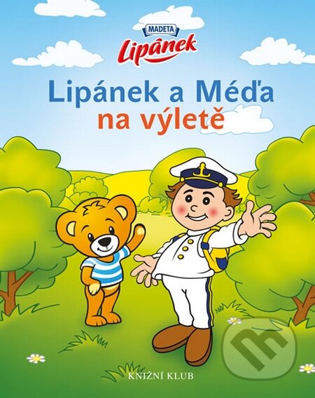Kniha: Lipánek a Méďa na výletě (Knižní klub). Knižní klub, 2015 Kniha: Lipánek a Méďa na výletě (Knižní klub). Knižní klub, 2015