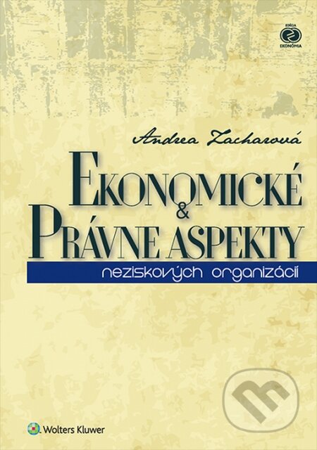 Kniha: Ekonomické a právne aspekty neziskových organizácií (Andrea Zacharová). Wolters Kluwer, 2015 Kniha: Ekonomické a právne aspekty neziskových organizácií (Andrea Zacharová). Wolters Kluwer, 2015