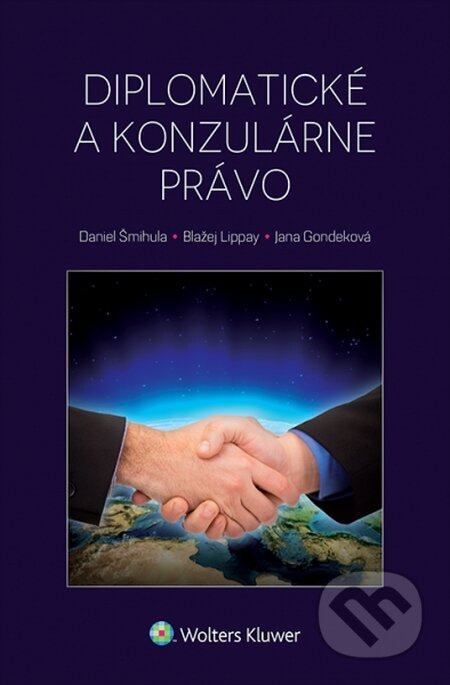 Kniha: Diplomatické a konzulárne právo (Blažej Lippay, Daniel Šmihula a Jana Gondeková). Wolters Kluwer, 2015 Kniha: Diplomatické a konzulárne právo (Blažej Lippay, Daniel Šmihula a Jana Gondeková). Wolters Kluwer, 2015