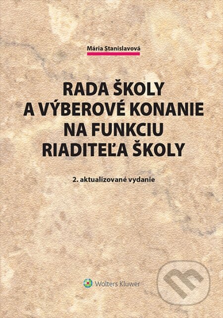 Kniha: Rada školy a výberové konanie na funkciu riaditeľa školy (Mária Stanislavová). Wolters Kluwer, 2015 Kniha: Rada školy a výberové konanie na funkciu riaditeľa školy (Mária Stanislavová). Wolters Kluwer, 2015