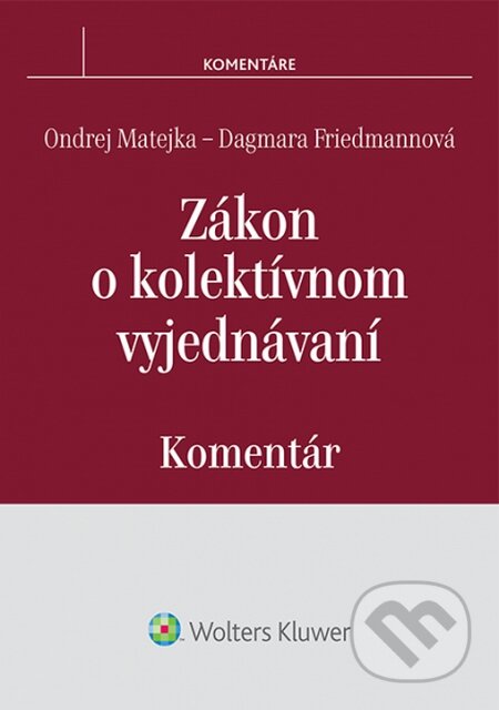 Kniha: Zákon o kolektívnom vyjednávaní (Dagmara Friedmannová a Ondrej Matejka). Wolters Kluwer, 2015 Kniha: Zákon o kolektívnom vyjednávaní (Dagmara Friedmannová a Ondrej Matejka). Wolters Kluwer, 2015