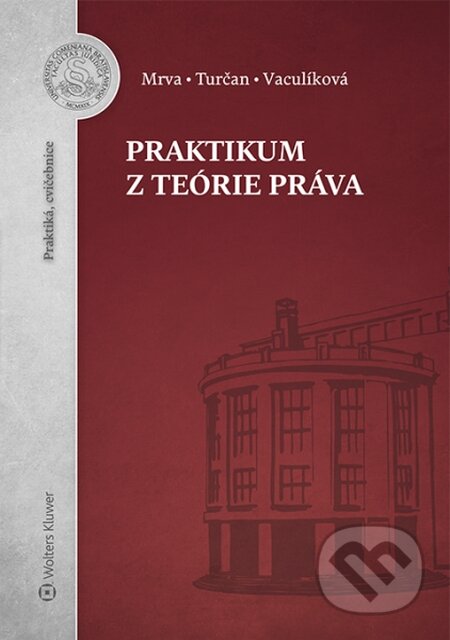 Kniha: Praktikum z teórie práva (Martin Turčan, Michal Mrva a Nadežda Vaculíková). Wolters Kluwer, 2015 Kniha: Praktikum z teórie práva (Martin Turčan, Michal Mrva a Nadežda Vaculíková). Wolters Kluwer, 2015