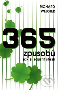 Kniha: 365 způsobů, jak si zajistit štěstí (Richard Webster). Edice knihy Omega, 2015 Kniha: 365 způsobů, jak si zajistit štěstí (Richard Webster). Edice knihy Omega, 2015