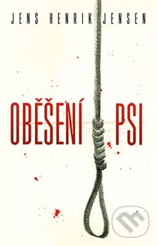 Kniha: Oběšení psi (Jens Henrik Jensen). Edice knihy Omega, 2016 Kniha: Oběšení psi (Jens Henrik Jensen). Edice knihy Omega, 2016