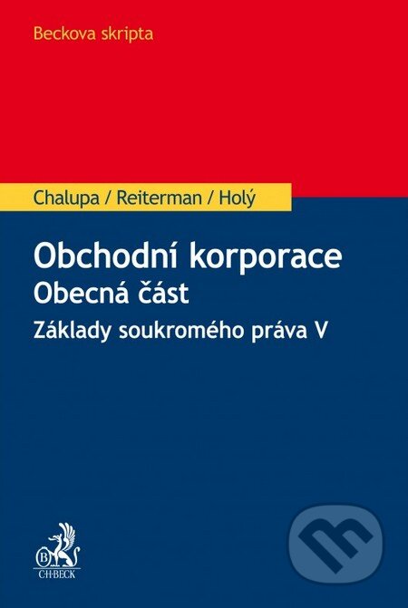 Kniha: Obchodní korporace. Obecná část (Autorský kolektív). C. H. Beck, 2016 Kniha: Obchodní korporace. Obecná část (Autorský kolektív). C. H. Beck, 2016