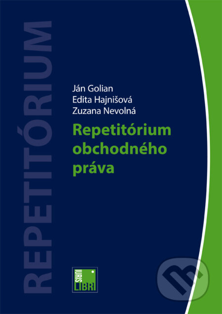 Kniha: Repetitórium obchodného práva (Edita Hajnišová a Ján Golian). IURIS LIBRI, 2015 Kniha: Repetitórium obchodného práva (Edita Hajnišová a Ján Golian). IURIS LIBRI, 2015