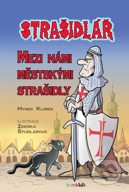 E-kniha: Strašidlář - Mezi námi městskými strašidly (Hynek Klimek a Zdeňka Študlarová). Grada, 2015 E-kniha: Strašidlář - Mezi námi městskými strašidly (Hynek Klimek a Zdeňka Študlarová). Grada, 2015