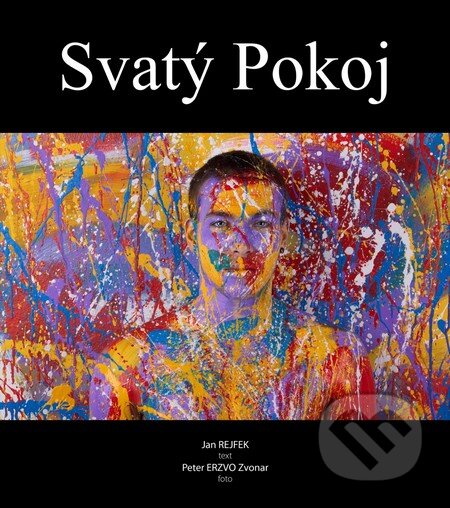Kniha: Svatý pokoj (Jan Rejfek a Peter ERZVO Zvonár). Bohemian Lev, 2015 Kniha: Svatý pokoj (Jan Rejfek a Peter ERZVO Zvonár). Bohemian Lev, 2015