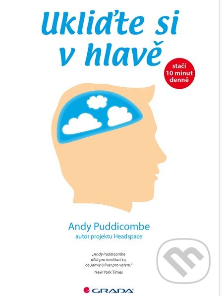 Kniha: Ukliďte si v hlavě (Andy Puddicombe). Grada, 2015 Kniha: Ukliďte si v hlavě (Andy Puddicombe). Grada, 2015
