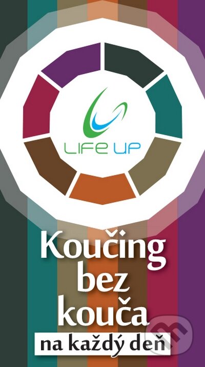 Koučing bez kouča na každý deň (Ľubica Takáčová). Life Up, 2015 Koučing bez kouča na každý deň (Ľubica Takáčová). Life Up, 2015