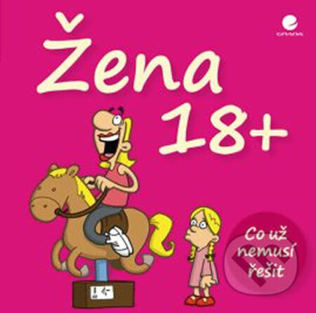 Kniha: Žena 18+ (Michael Kernbach a Miguel Fernandez). Grada, 2015 Kniha: Žena 18+ (Michael Kernbach a Miguel Fernandez). Grada, 2015